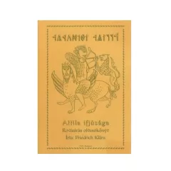   Friedrich Klára: Attila ifjúsága (rovásírás olvasókönyv)