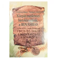   Friedrich Klára - Szakács Gábor - Kárpát medencei birtoklevelünk, a rovásírás