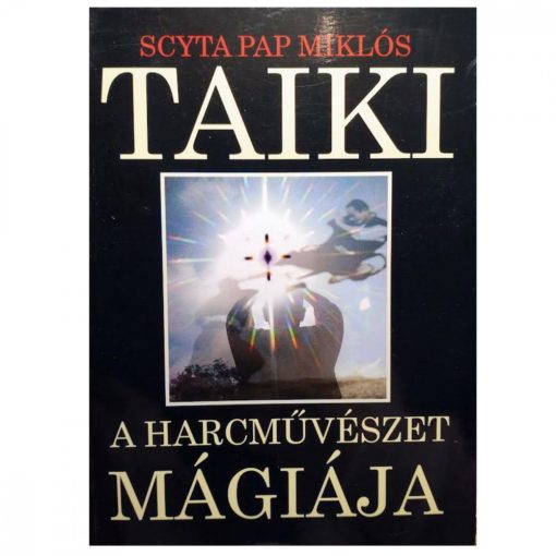 Scyta Pap Miklós - Taiki - A harcművészet mágiája