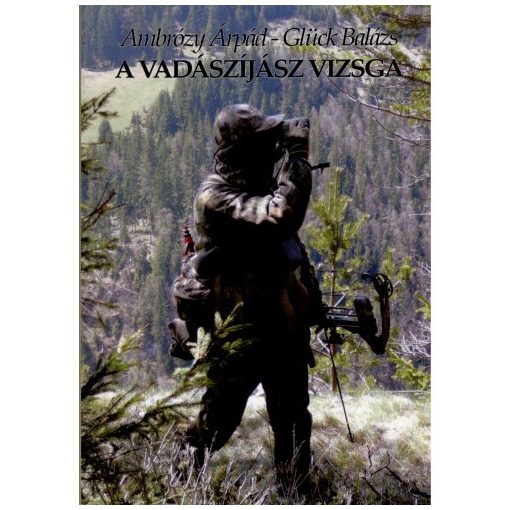 Ambrózy Árpád-Glück Balázs - A vadászíjász vizsga